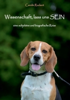 Wissenschaft, lass uns SEIN: eine subjektive und biografische Reise 3753477222 Book Cover