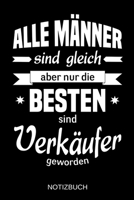 Alle M�nner sind gleich aber nur die besten sind Verk�ufer geworden: A5 Notizbuch - Liniert 120 Seiten - Geschenk/Geschenkidee zum Geburtstag - Weihnachten - Ostern - Vatertag - Muttertag - Namenstag 1703075498 Book Cover