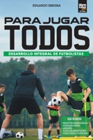 Para jugar todos: desarrollo integral de futbolistas 9878943259 Book Cover