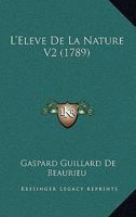 L'Eleve De La Nature V2 (1789) 1166043517 Book Cover