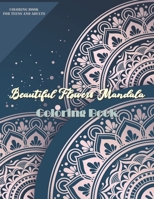 Beautiful Flowers Mandala Coloring Book: More 60 Beautiful Flower/Floral Mandala Designs Art Activities for Stress Relief, Creativity, and Relaxation | Coloring Books Mandalas for Teens and Adults B088VQ4FPT Book Cover