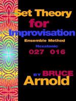 Set Theory for Improvisation Ensemble Method: Hexatonic 027 016 1594899231 Book Cover