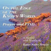 On The Edge of the Known World: Prayer and PTSD 1467094463 Book Cover
