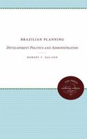 Brazilian Planning: Development Politics and Administration 0807873365 Book Cover