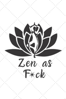 Zen as F*ck: A Journal for Practicing the Mindful Art of Not Giving a Sh*t (Zen as F*ck Journals) 1656215209 Book Cover
