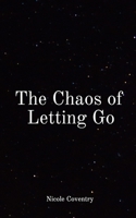 The Chaos of Letting Go B08RKJJJPW Book Cover