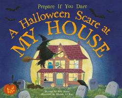 A Halloween Scare at My House: Prepare If You Dare 149260612X Book Cover
