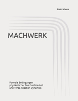 MACH-WERK: Formale Bedingungen physikalischer Beschreibbarkeit und Three-Reaction Dynamics (German Edition) B0GHHWT43F Book Cover