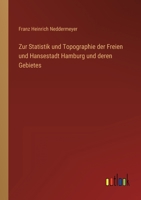 Zur Statistik und Topographie der Freien und Hansestadt Hamburg und deren Gebietes 3368707566 Book Cover