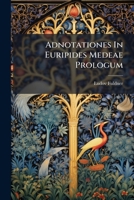 Adnotationes in Euripides Medeae Prologum 1274678900 Book Cover
