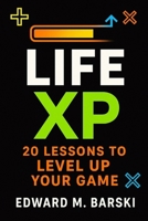 Life XP: 20 Lessons to Level Up Your Game B0FRK6D1T2 Book Cover
