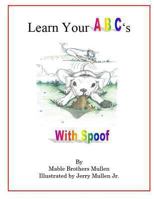 Learn Your ABC's with Spoof 0615831338 Book Cover