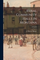 Rural Community Halls in Montana; 1929 JAN 1015319246 Book Cover