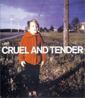 Cruel and Tender: The Real in the 20th Century Photograph 1854375164 Book Cover