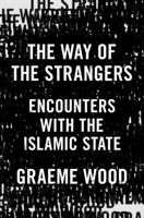 The Way of the Strangers: Encounters with the Islamic State 0812988752 Book Cover