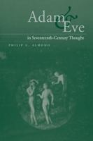 Adam and Eve in Seventeenth-Century Thought 0521090849 Book Cover