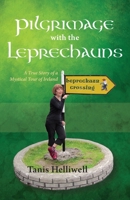 Pilgrimage with the Leprechauns: A True Story of a Mystical Tour of Ireland 0980903327 Book Cover