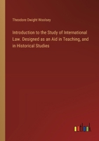 Introduction to the Study of International Law. Designed as an Aid in Teaching, and in Historical Studies 3385324254 Book Cover