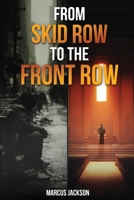 From Skid Row To The Front Row: An Unlikely Journey from the Streets to the Sanctuary B0FKL36RYT Book Cover