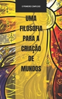 UMA FILOSOFIA PARA A CRIAÇÃO DE MUNDOS (Portuguese Edition) 6501134919 Book Cover