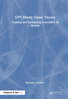 GPT Meets Game Theory: Training and Optimizing Generative AI Models 1041124090 Book Cover