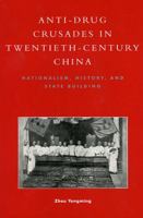 Anti-Drug Crusades in Twentieth-Century China 0847695980 Book Cover