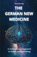 Discovering THE GERMAN NEW MEDICINE: A revolutionary approach to health and well-being B0DNCSCWPZ Book Cover