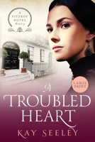A Troubled Heart: Large Print Edition 1914592107 Book Cover