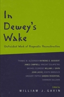 In Dewey's Wake: Unfinished Work of Pragmatic Reconstruction 0791456307 Book Cover