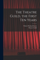 The Theatre Guild;: The first ten years, 1014953901 Book Cover