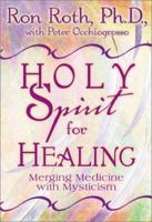 Holy Spirit For Healing: Merging Ancient Wisdom with Modern Medicine 1561707066 Book Cover