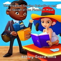 The Problem Solving Detectives and the Secret of the Phantom Mask: Children's Picture Book Ages 3-8 B0BRZ4FZF6 Book Cover