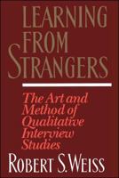 Learning from Strangers: The Art and Method of Qualitative Interview Studies 0684823128 Book Cover