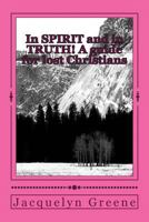 In Spirit and in Truth! A guide for lost Christians 149101136X Book Cover