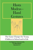 Hasta Mudras - Hand Gestures: The Game Changer for Young Children in School and in Life B08QFYB9X6 Book Cover