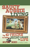 Saucy Aussie Living: Top 10 Tricks for Getting a Second Leash on Life B0BRYZNH2D Book Cover