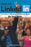How To LinkedIn, The Science of Maximizing Your Personal Brand 1329969200 Book Cover