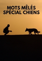 Mots M�l�s Sp�cial Chiens: Facile pour D�butants Adultes et enfants En famille et entre amis En vacances, en voyage ou quotidiennement Format pratique Papier de qualit� Belle couverture Super id�e cad 1654695084 Book Cover