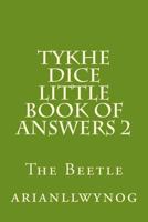 Tykhe Dice Little Book of Answers 2: The Beetle 1548855715 Book Cover