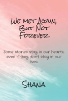 we met again, but not forever: some stories stay in our hearts, even if they don't stay in our lives B0GSGJ7HBR Book Cover