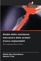 Studio della resistenza meccanica delle protesi d'anca impiantabili (Italian Edition) 6208285461 Book Cover