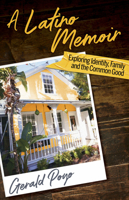 A Latino Memoir: Exploring Identity, Family and the Common Good 1558858792 Book Cover