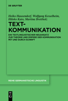 Textkommunikation: Ein Textlinguistischer Neuansatz Zur Theorie Und Empirie Der Kommunikation Mit Und Durch Schrift 3110647796 Book Cover