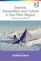 Science, Geopolitics and Culture in the Polar Region: Norden Beyond Borders 1472409698 Book Cover