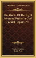 The Works Of The Right Reverend Father In God, Ezekiel Hopkins V1 1163310662 Book Cover