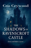 The Shadows of Ravenscroft Castle (The Castle Murders) B0FMZ5GWXZ Book Cover