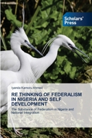Re Thinking of Federalism in Nigeria and Self Development 6209588549 Book Cover