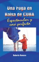 Una Fuga En Balsa de Cuba: Espetacular y Casi Perfecta 1425111890 Book Cover