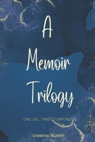 A Memoir Trilogy. One Life, Three Components. B0F7FGD18Y Book Cover