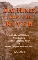 Day Hikes from the River: A Guide to 75 Hikes from Camps on the Colorado River in Grand Canyon National Park 0967459508 Book Cover